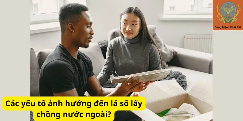 Các yếu tố ảnh hưởng đến lá số lấy chồng nước ngoài?